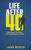 Life After 40 - Redefining Yourself and Embracing Change (eBook, ePUB)