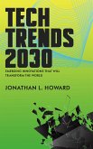 Tech Trends 2030 - Emerging Innovations that Will Transform the World (eBook, ePUB) Tech Trends 2030 - Emerging Innovations that Will Transform the World (eBook, ePUB)