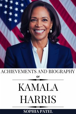 Achievements and Biography of Kamala Harris (eBook, ePUB) - Patel, Sophia