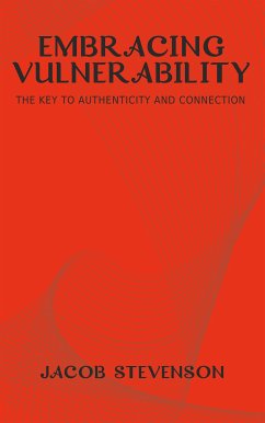Cover Embracing Vulnerability - The Key to Authenticity and Connection (eBook, ePUB)