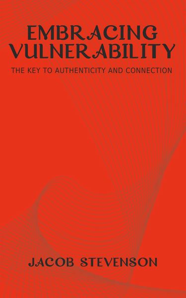 Embracing Vulnerability - The Key to Authenticity and Connection (eBook, ePUB)