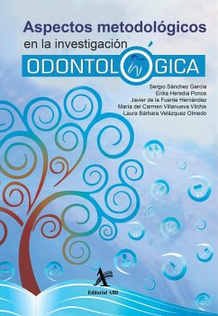 Aspectos metodológicos en la investigación odontológica (eBook, PDF) - Sánchez García, Sergio; Heredia Ponce, Erika; de la Fuente Hernández, Javier; Villanueva Vilchis, María del Carmen; Velázquez Olmedo, Laura Bárbara