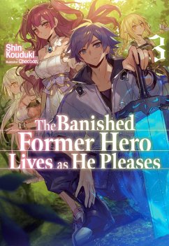 Cover The Banished Former Hero Lives as He Pleases: Volume 3 (eBook, ePUB)