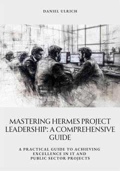 Mastering HERMES Project Leadership: A Comprehensive Guide (eBook, ePUB) - Ulrich, Daniel
