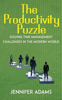The Productivity Puzzle - Solving Time Management Challenges in the Modern World (eBook, ePUB) - Adams, Jennifer