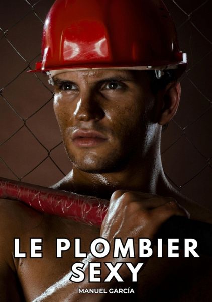 Le Plombier Sexy (eBook, ePUB)