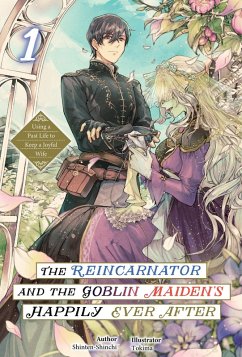 Cover The Reincarnator and the Goblin Maiden's Happily Ever After: Using a Past Life to Keep a Joyful Wife Volume 1 (eBook, ePUB)