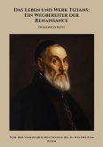 Das Leben und Werk Tizians: Ein Wegbereiter der Renaissance (eBook, ePUB) Das Leben und Werk Tizians: Ein Wegbereiter der Renaissance (eBook, ePUB)