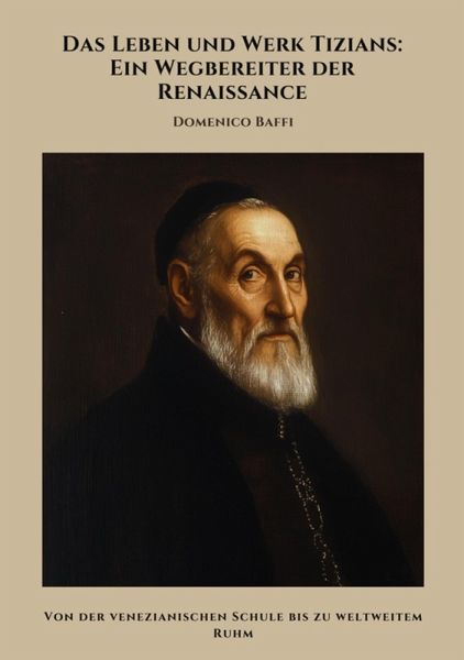 Das Leben und Werk Tizians: Ein Wegbereiter der Renaissance (eBook, ePUB)