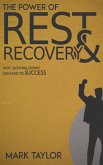 The Power of Rest and Recovery - Why Slowing Down Can Lead to Success (eBook, ePUB) The Power of Rest and Recovery - Why Slowing Down Can Lead to Success (eBook, ePUB)