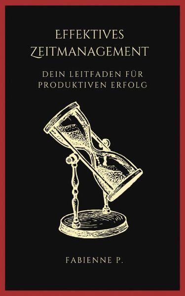 Effektives Zeitmanagement (eBook, ePUB) Effektives Zeitmanagement (eBook, ePUB)