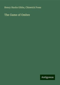 The Game of Ombre - Gibbs, Henry Hucks; Press, Chiswick