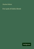 For Lack of Gold a Novel For Lack of Gold a Novel