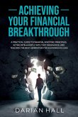 ACHIEVING YOUR FINANCIAL BREAKTHROUGH ACHIEVING YOUR FINANCIAL BREAKTHROUGH