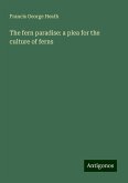 The fern paradise: a plea for the culture of ferns The fern paradise: a plea for the culture of ferns