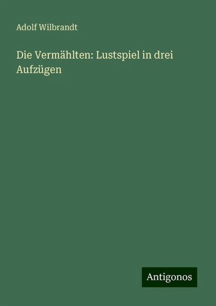 Die Vermählten: Lustspiel in drei Aufzügen