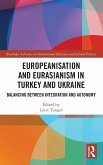 Europeanisation and Eurasianism in Turkey and Ukraine