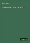 The life of John Eadie, D.D., LL.D. The life of John Eadie, D.D., LL.D.