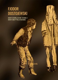 Fjodor Dostojewski: Der ehrliche Dieb / Der Bettelknabe - Dostojewski, Fjodor
