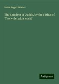 The kingdom of Judah, by the author of 'The wide, wide world' The kingdom of Judah, by the author of 'The wide, wide world'