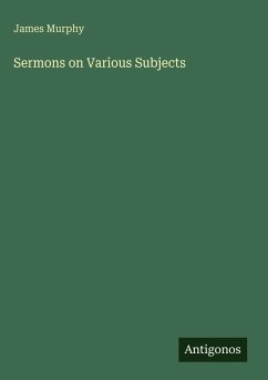 Sermons on Various Subjects - Murphy, James