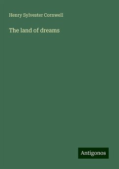 The land of dreams - Cornwell, Henry Sylvester