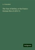 The Year of Battles, or the Franco- German War of 1870-71 The Year of Battles, or the Franco- German War of 1870-71