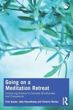 Going on a Meditation Retreat - Koster, Frits (Trainingsbureau Mildheid & Mindfulness, The Netherlan; Heynekamp, Jetty; Norton, Victoria