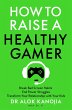 How to Raise a Healthy Gamer - Bild 1