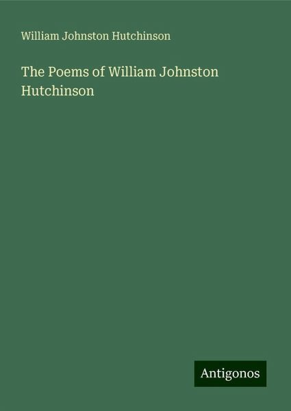 The Poems of William Johnston Hutchinson