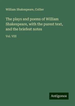 The plays and poems of William Shakespeare, with the purest text, and the briefest notes - Shakespeare, William; Collier