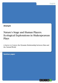 Nature's Stage and Human Players. Ecological Explorations in Shakespearean Plays