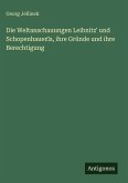 Die Weltanschauungen Leibnitz' und Schopenhauer's, ihre Gründe und ihre Berechtigung