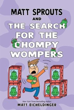 Matt Sprouts and the Search for the Chompy Wompers - Eicheldinger, Matthew