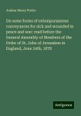 On some forms of extemporaneous conveyances for sick and wounded in peace and war: read before the General Assembly of Members of the Order of St. John of Jerusalem in England, June 24th, 1878