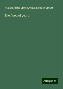 The flood of years - Linton, William James; Bryant, William Cullen