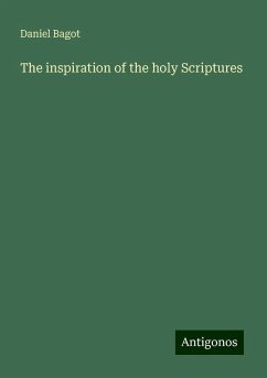 The inspiration of the holy Scriptures - Bagot, Daniel