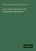 Dr. W. Pape's Wörterbuch der griechischen Eigennamen Dr. W. Pape's Wörterbuch der griechischen Eigennamen