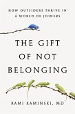 The Gift of Not Belonging The Gift of Not Belonging
