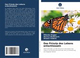 Das Prinzip des Lebens entschlüsseln Das Prinzip des Lebens entschlüsseln