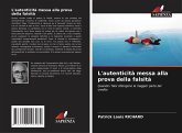 L'autenticità messa alla prova della falsità L'autenticità messa alla prova della falsità