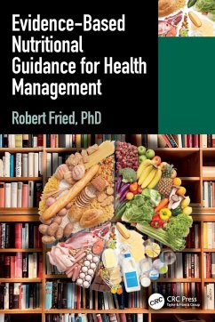 Evidence-based Nutritional Guidance for Health Management - Fried, Robert