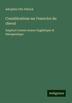 Considérations sur l'exercice du cheval - Fitz-Patrick, Adolphus