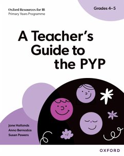 Oxford Resources for IB: A Teacher's Guide to the PYP (Grades 4-5) - Hollands, Jane; Bernadas, Anna; Powers, Susan