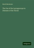 The Use of the Laryngoscope in Diseases of the Throat The Use of the Laryngoscope in Diseases of the Throat
