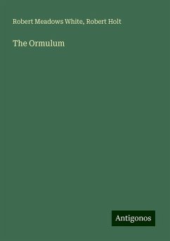 The Ormulum - White, Robert Meadows; Holt, Robert