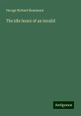 The idle hours of an invalid The idle hours of an invalid