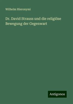 Dr. David Strauss und die religiöse Bewegung der Gegenwart - Hieronymi, Wilhelm