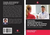 Conceção, desenvolvimento e avaliação de um sistema de entrega de fármacos Conceção, desenvolvimento e avaliação de um sistema de entrega de fármacos