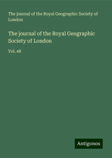 The journal of the Royal Geographic Society of London The journal of the Royal Geographic Society of London